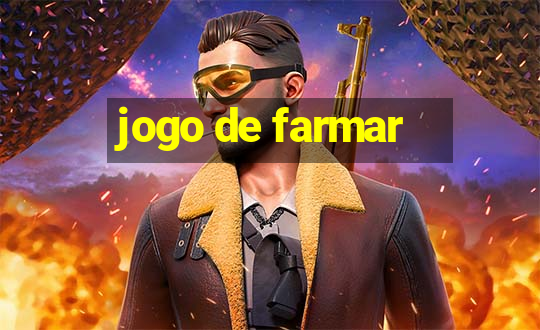 jogo de farmar