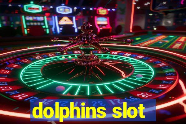 dolphins slot