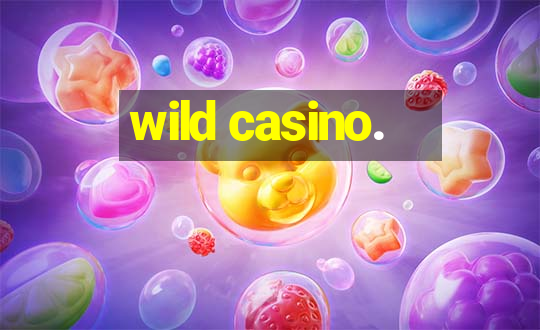 wild casino.