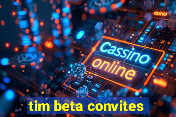 tim beta convites