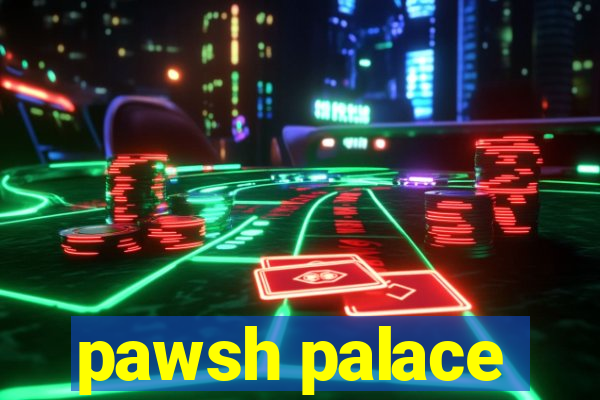 pawsh palace