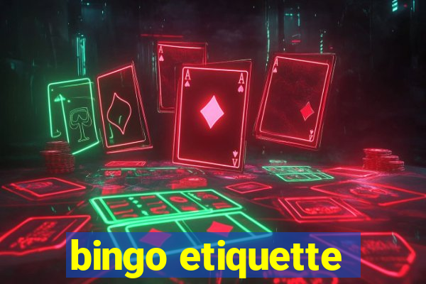 bingo etiquette