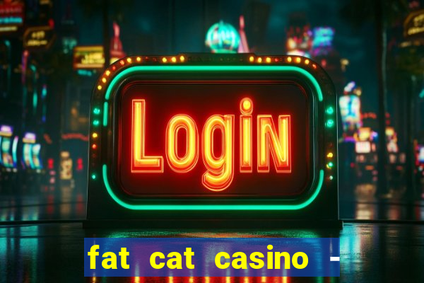 fat cat casino - slots game