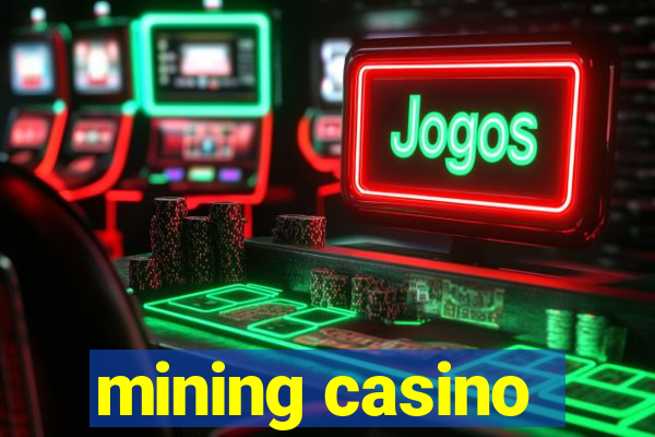 mining casino