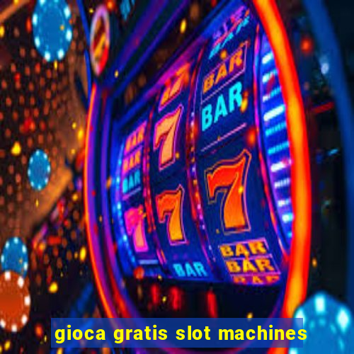 gioca gratis slot machines