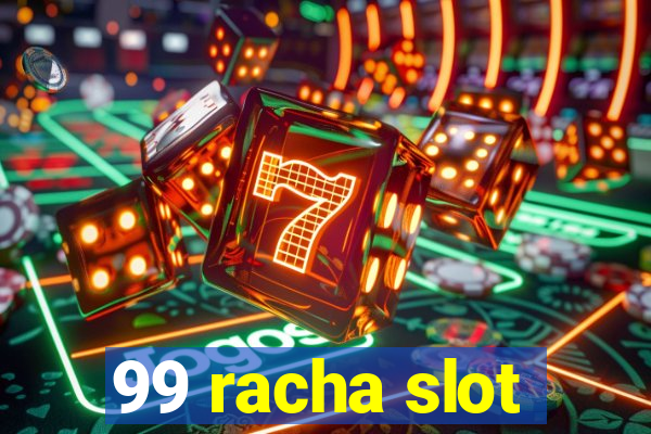 99 racha slot