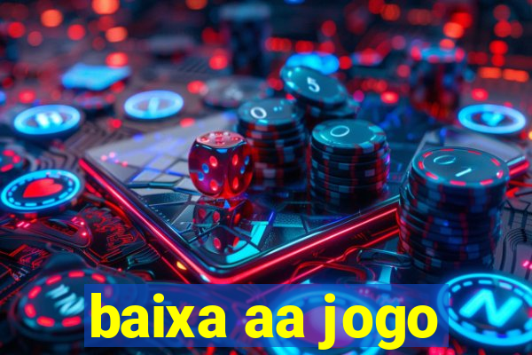 baixa aa jogo