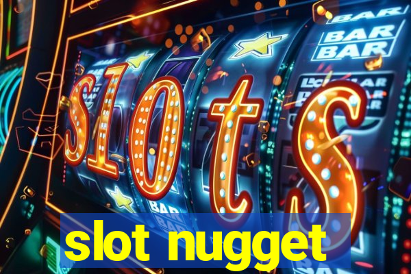 slot nugget