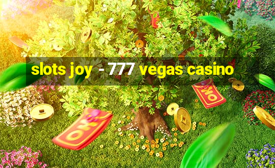 slots joy - 777 vegas casino