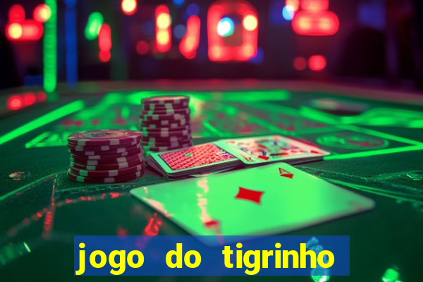 jogo do tigrinho é legal