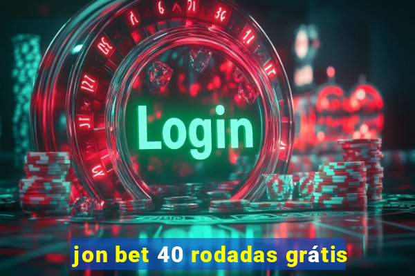 jon bet 40 rodadas grátis