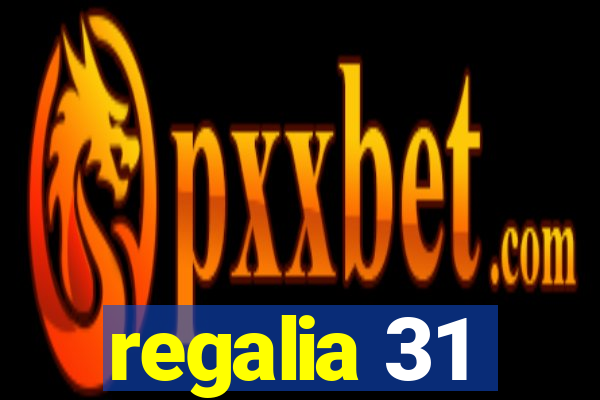 regalia 31