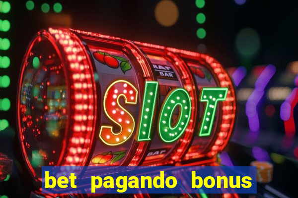 bet pagando bonus no cadastro