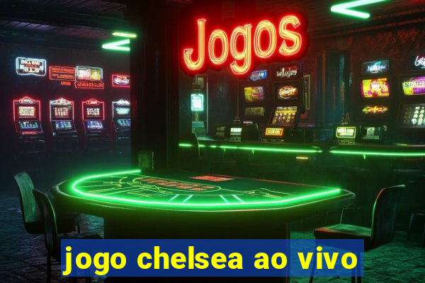 jogo chelsea ao vivo