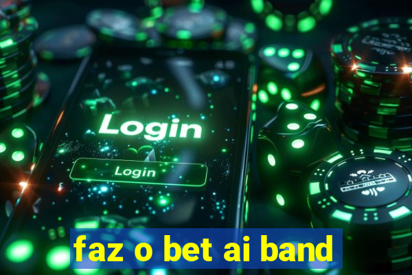 faz o bet ai band