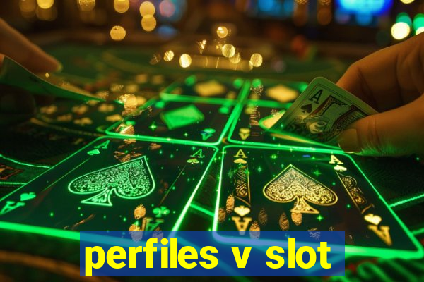 perfiles v slot