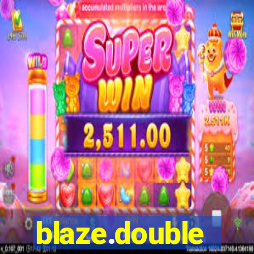 blaze.double