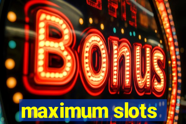 maximum slots