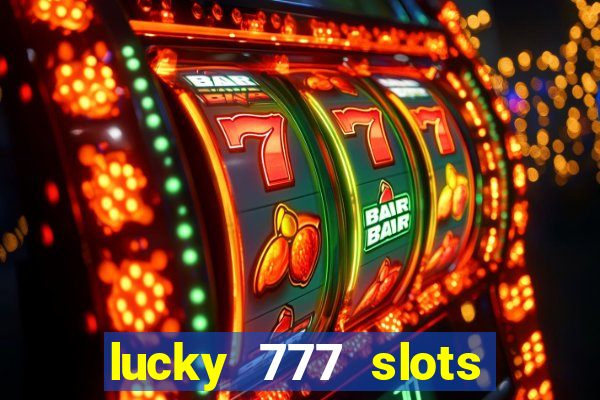 lucky 777 slots real money