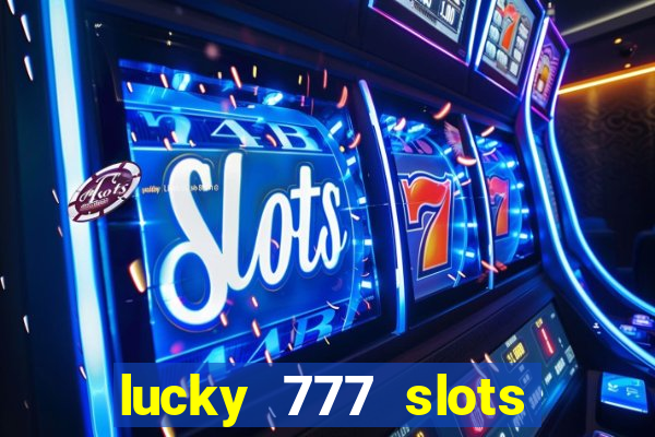 lucky 777 slots real money