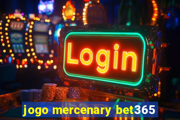 jogo mercenary bet365