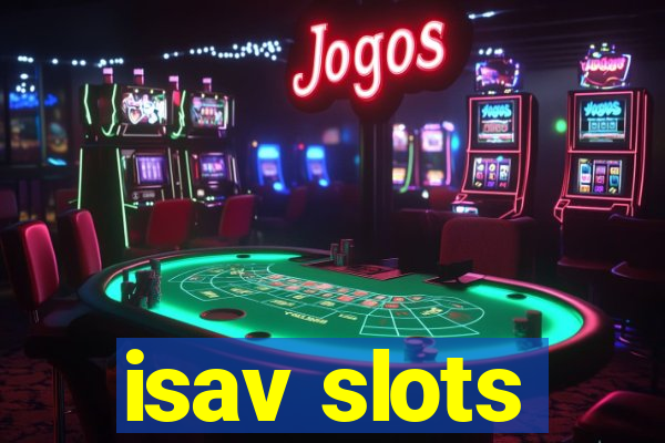 isav slots