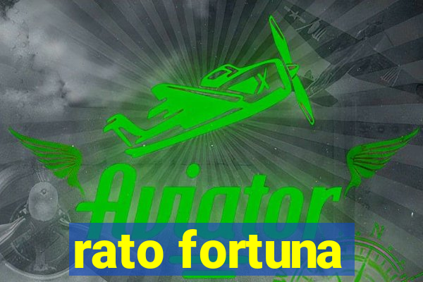 rato fortuna