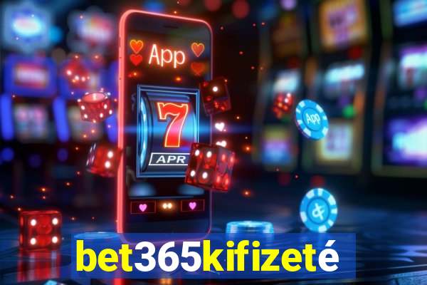 bet365kifizetés