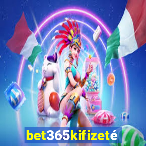 bet365kifizetés