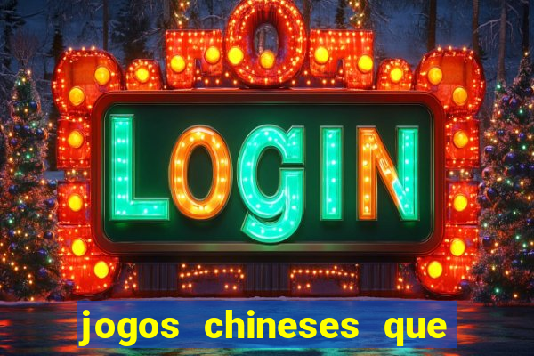 jogos chineses que dao dinheiro