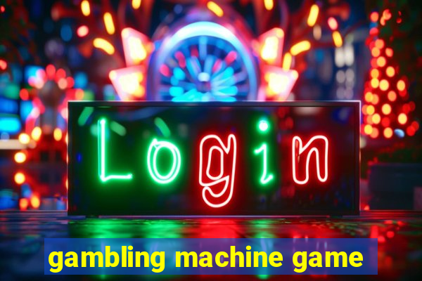 gambling machine game