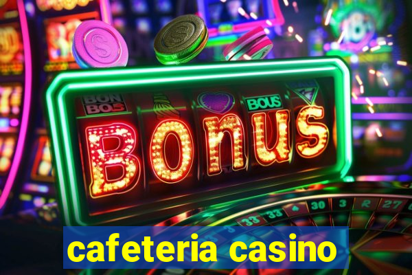 cafeteria casino