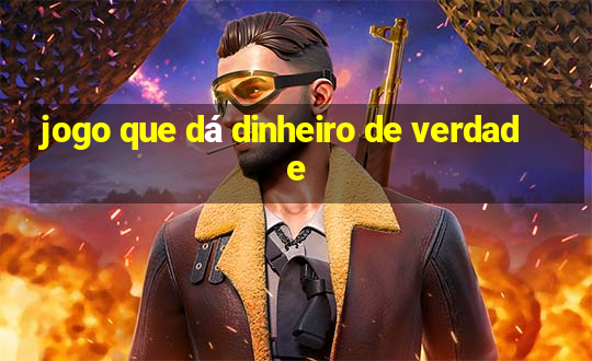 jogo que dá dinheiro de verdade