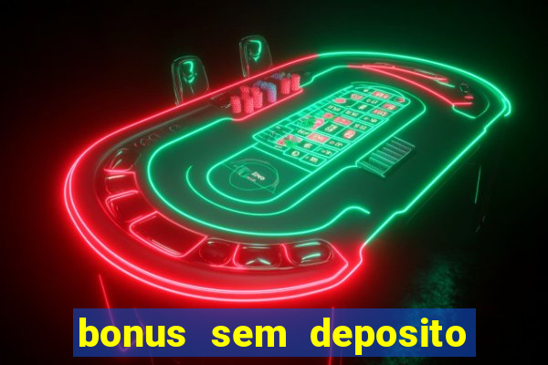 bonus sem deposito casa de aposta