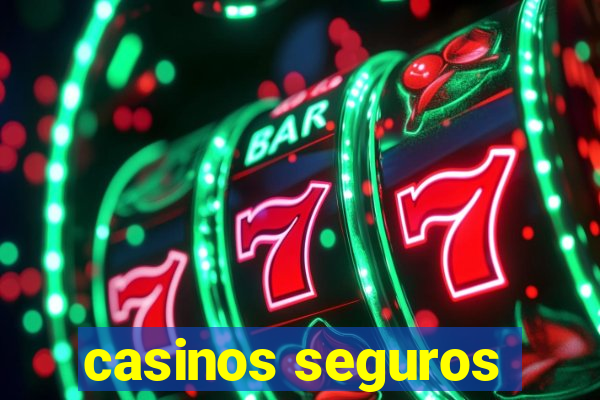 casinos seguros