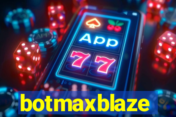 botmaxblaze