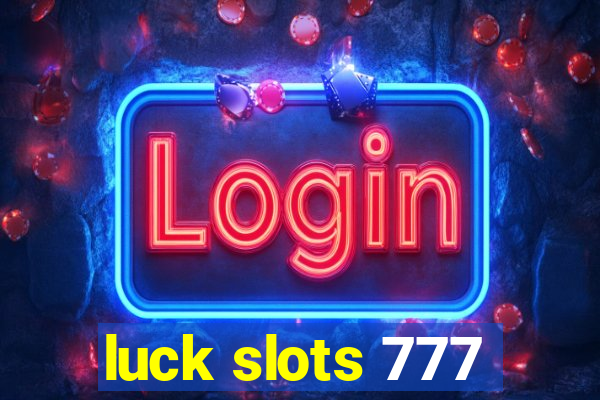 luck slots 777