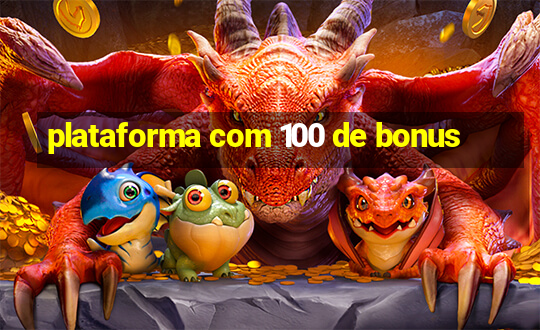 plataforma com 100 de bonus