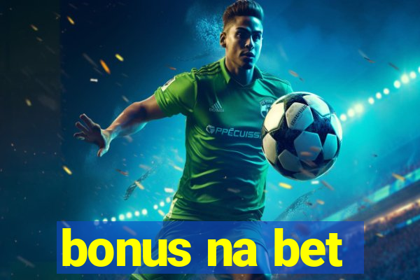 bonus na bet