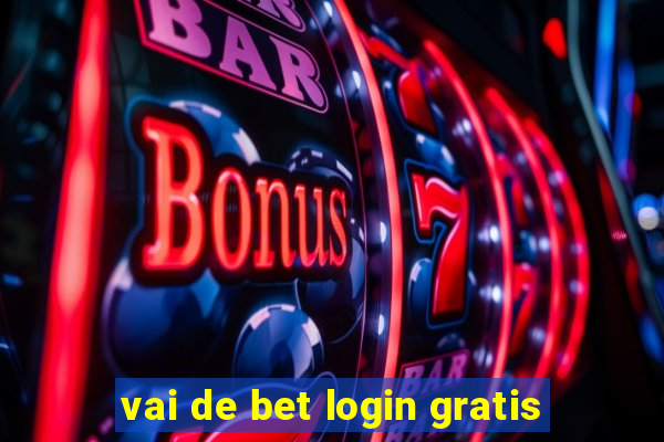 vai de bet login gratis