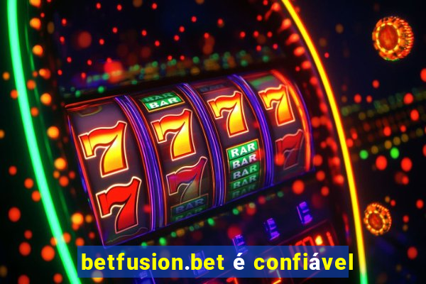 betfusion.bet é confiável