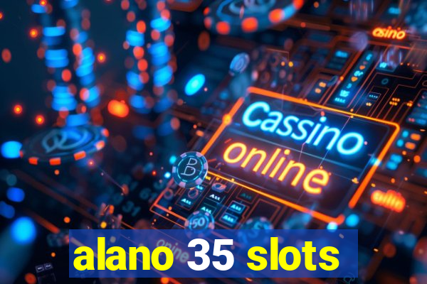 alano 35 slots