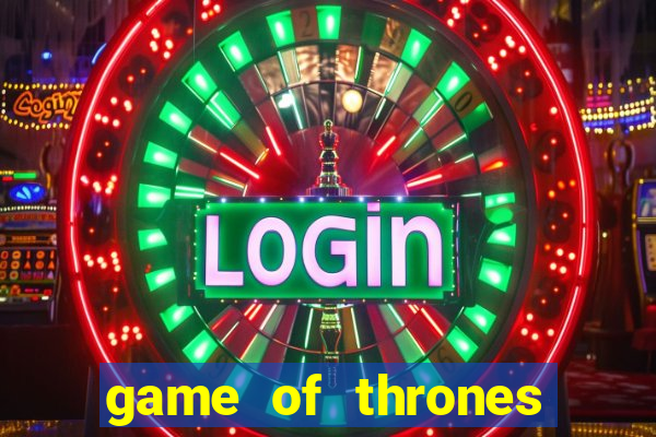 game of thrones casino slots