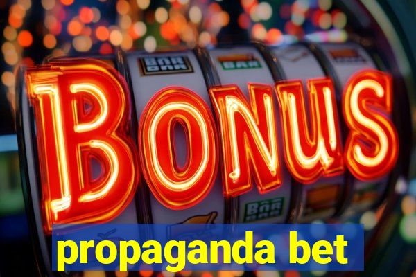 propaganda bet