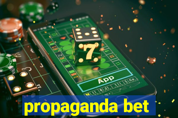 propaganda bet