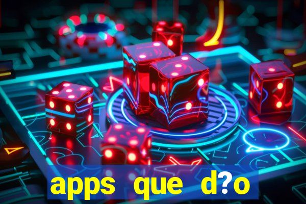 apps que d?o dinheiro de verdade jogando