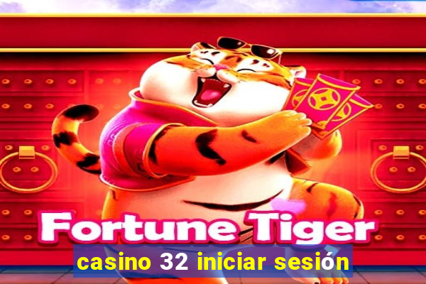 casino 32 iniciar sesión