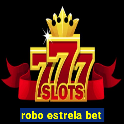 robo estrela bet