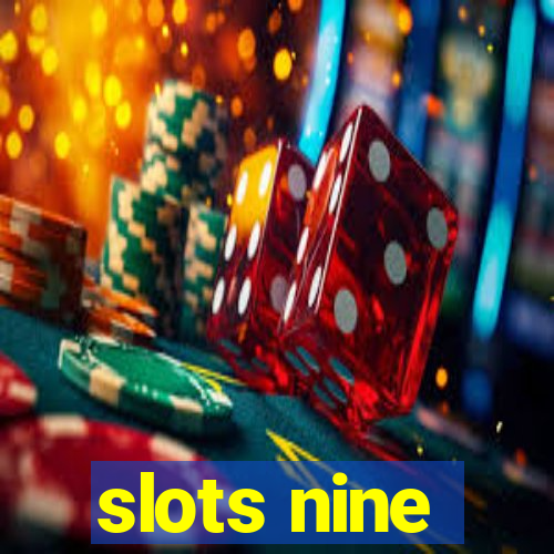 slots nine