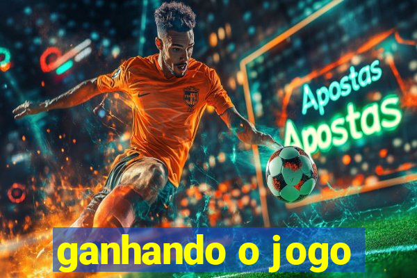 ganhando o jogo